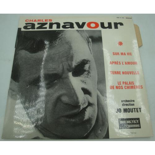 Charles Aznavour - Sur Ma Vie/Après L'amour/Terre Nouvelle/Le Palais De Nos Chimères Ep 1965 Ducretet