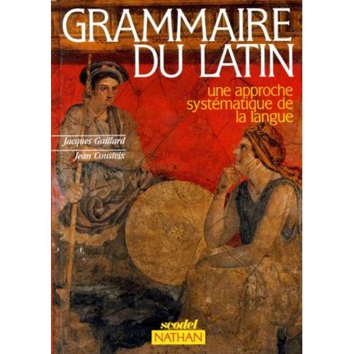 Grammaire Du Latin - Une Approche Systématique De La Langue