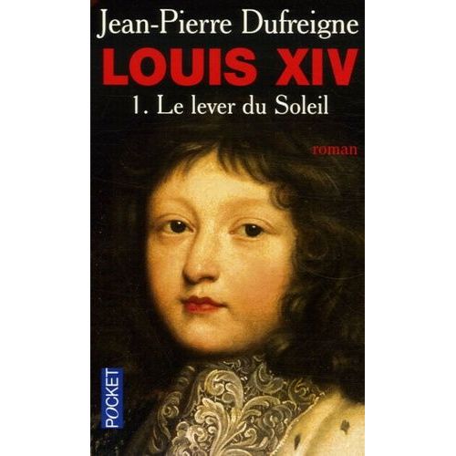 Louis Xiv Tome 1 - Le Lever Du Soleil 1637-1661