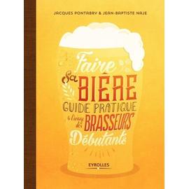 Faire Sa Bière - Guide Pratique À L'usage Des Brasseurs