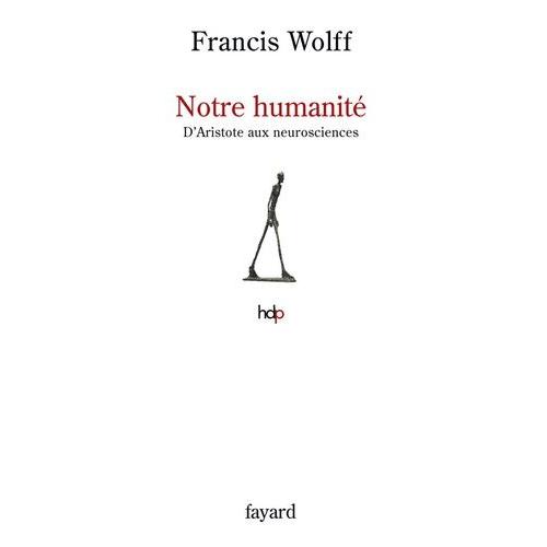 Notre Humanité - D'aristote Aux Neurosciences