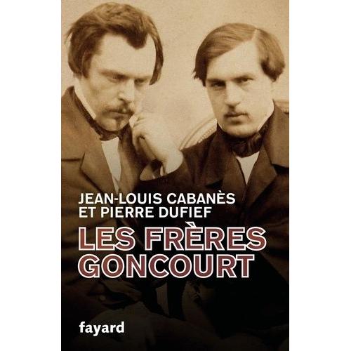 Les Frères Goncourt - Hommes De Lettres