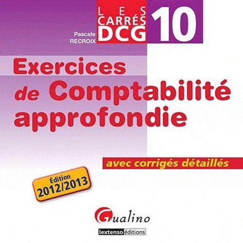 Exercices De Comptabilité Approfondie Dcg 10 - Avec Corrigés Détaillés