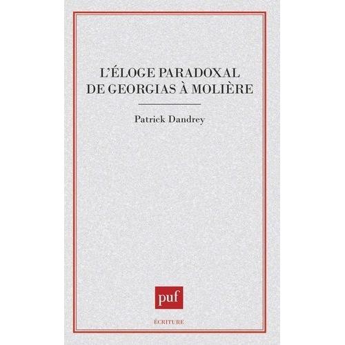 L'éloge Paradoxal - De Gorgias À Molière