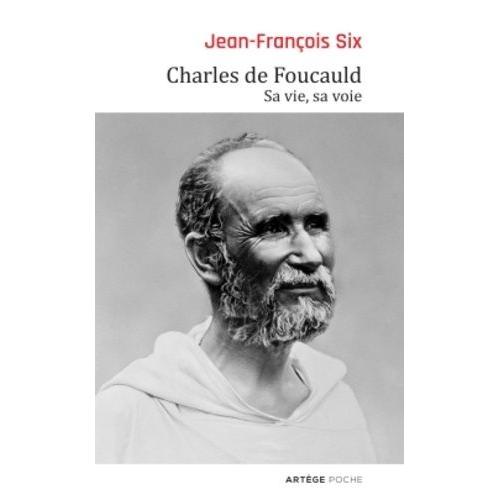 Charles De Foucauld - Sa Vie, Sa Voie