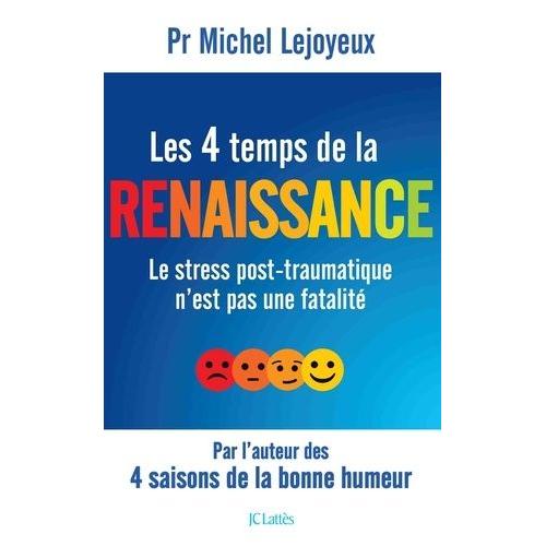 Les 4 Temps De La Renaissance - Le Stress Post-Traumatique N'est Pas Une Fatalité