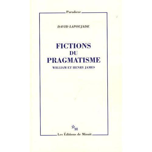 Fictions Du Pragmatisme - William Et Henry James