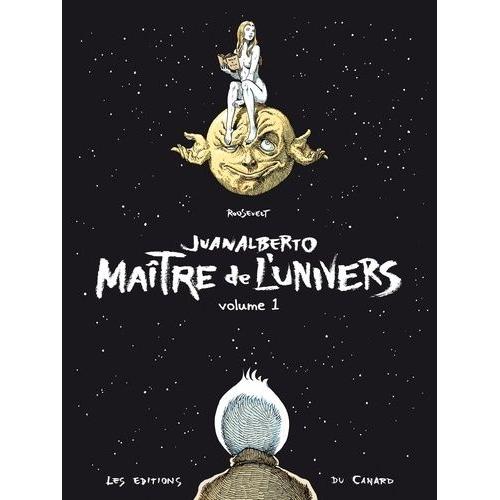 Juanalberto Maître De L'univers Tome 1