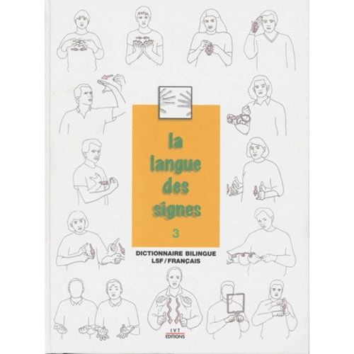 La Langue Des Signes - Tome 3, Dictionnaire Bilingue Français-Langue Des Signes Les Mots En Mains