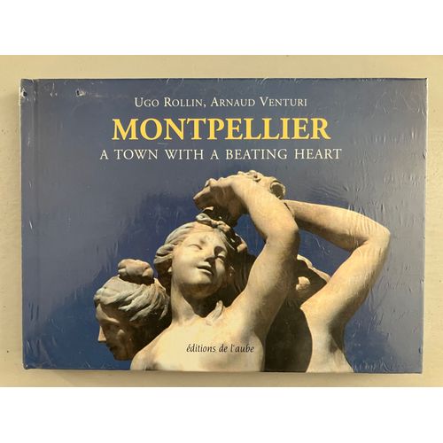 Montpellier A Town With A Beating Heart / Editions De L'aube /
