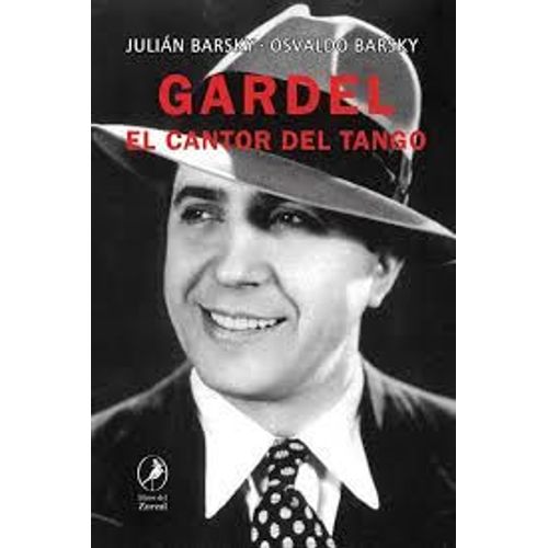 Gardel. El Cantor Del Tango