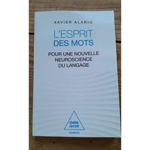 L'esprit Des Mots - Pour Une Nouvelle Neuroscience Du Langage