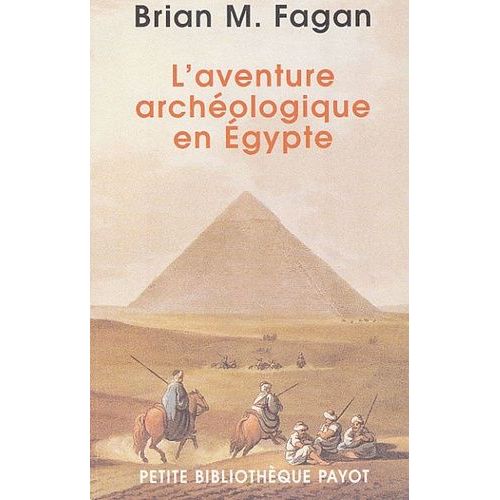 L'aventure Archéologique En Egypte - Voleurs De Tombes, Touristes Et Archéologues En Egypte
