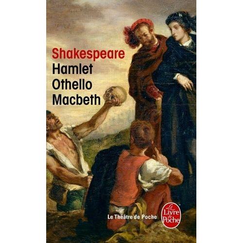 Hamlet - Othello - Macbeth