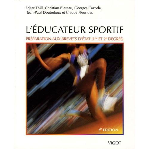 L'éducateur Sportif - Préparation Au Brevet D'etat D'éducateur Sportif Et Au Brevet Professionnel De La Jeunesse, De L'éducation Populaire Et Du Sport