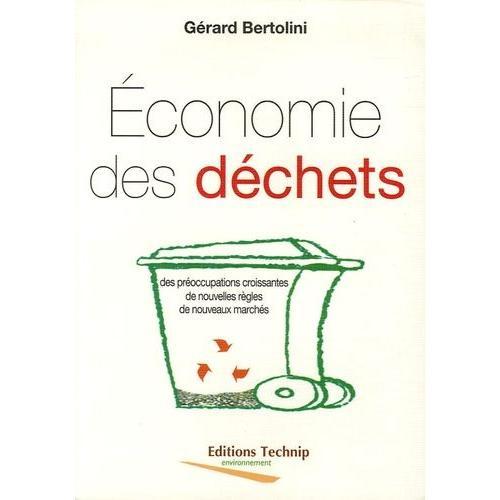 Economie Des Déchets - Des Préoccupations Croissantes, De Nouvelles Règles, De Nouveaux Marchés