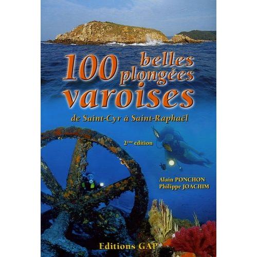 100 Belles Plongées Varoises - De Saint-Cyr À Saint-Raphaël