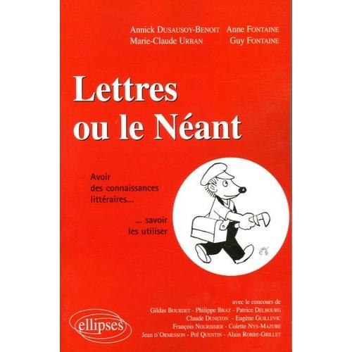 Lettres Ou Le Néant - Avoir Des Connaissances Littéraires - Savoir Les Utiliser