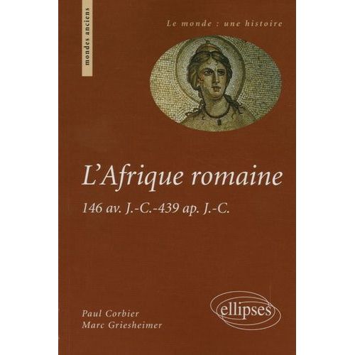 L'afrique Romaine - 146 Av - J.-C. - 439 Ap - J.-C