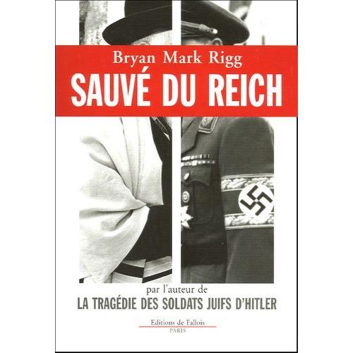 Sauvé Du Reich - Comment Un Soldat D'hitler Sauva Le Rebbe Des Loubavitch