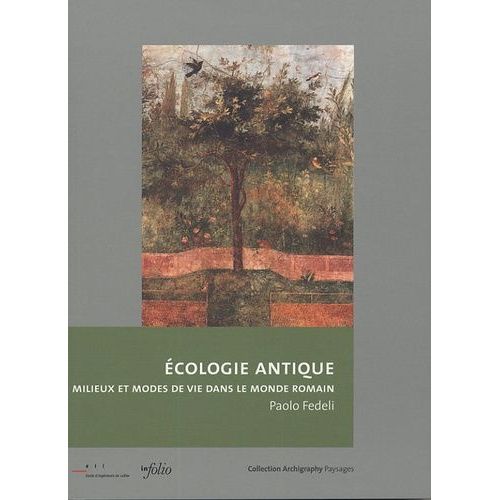 Ecologie Antique - Milieux Et Modes De Vie Dans Le Monde Romain