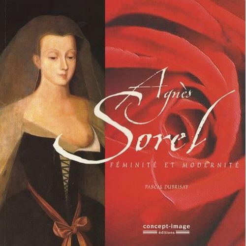 Agnès Sorel - Féminité Et Modernité