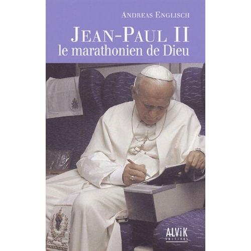 Jean Paul Ii - Le Marathonien De Dieu