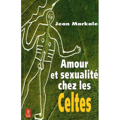 Amour Et Sexualité - Chez Les Celtes