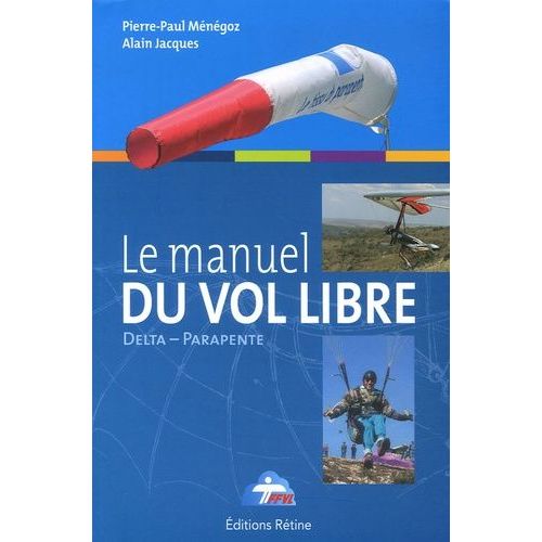 Le Manuel Du Vol Libre - De La Fédération Française De Vol Libre