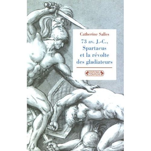 73 Avant J-C, Spartacus Et La Révolte Des Gladiateurs