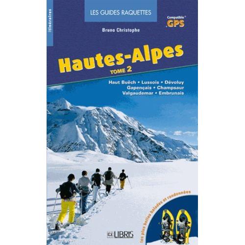 Hautes-Alpes - Tome 2, Haut Buëch, Lussois, Dévoluy, Gapençais, Champsaur, Valgaudemar, Embrunais