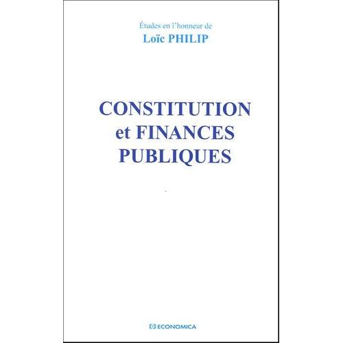 Constitution Et Finances Publiques - Contributions Réunies Par Louis Favoreu, Robert Hertzog, André Roux