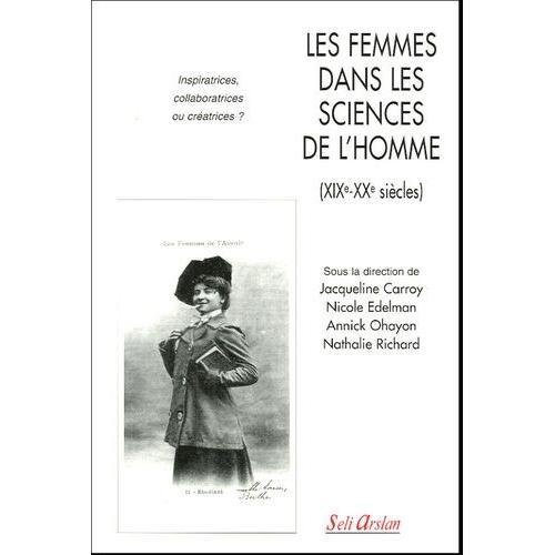 Les Femmes Dans Les Sciences De L'homme (Xixe-Xxe Siècles) - Inspiratrices, Collaboratrices Ou Créatrices ?