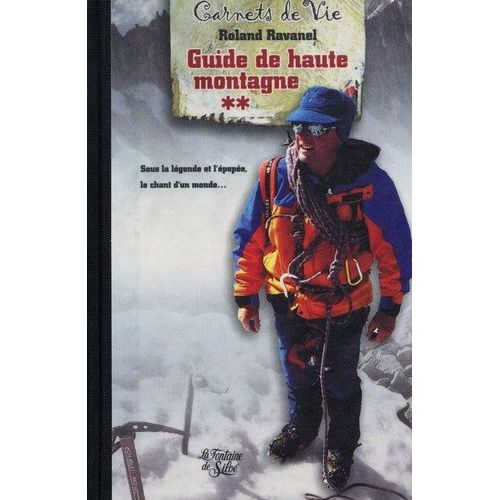 Guide De Haute Montagne - Tome 2, Sous La Légende Et L'épopée, Le Chant D'un Monde