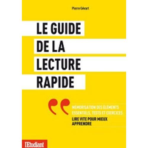 Le Guide De La Lecture Rapide - Lire Vite Pour Mieux Apprendre