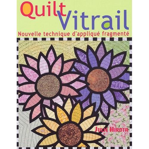 Quilt Vitrail - Nouvelle Technique D'appliqué Fragmenté