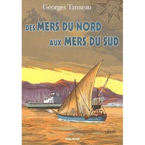 Des Mers Du Nord Aux Mers Du Sud - Dans Le Sillage D'un Cargo