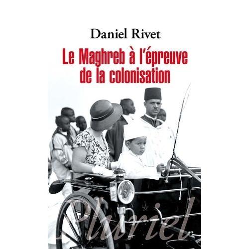 Le Maghreb À L'épreuve De La Colonisation