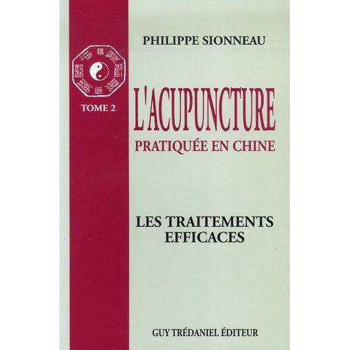 L'acupuncture Pratiquée En Chine - Tome 2, Les Traitements Efficaces