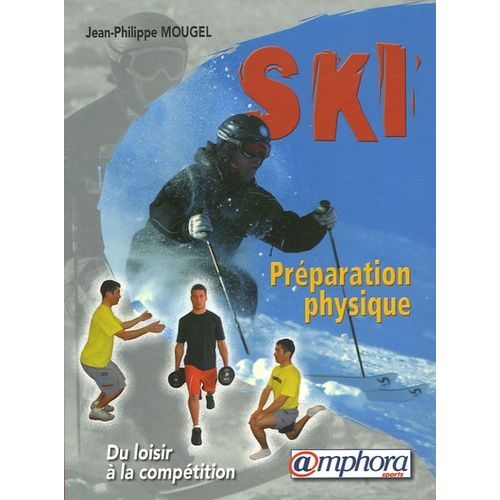 Préparation Physique Du Skieur - Renforcement Musculaire Et Prévention Des Blessures