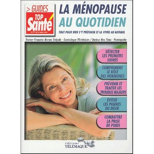 La Ménopause Au Quotidien - Tout Pour Bien S'y Préparer Et La Vivre Au Naturel