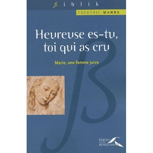 Heureuse Es-Tu, Toi Qui As Cru - Marie, Une Femme Juive
