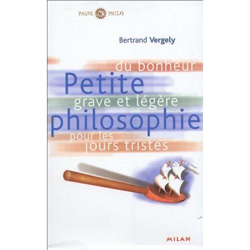 Petite Philosophie Coffret 3 Volumes : Petite Philosophie Pour Jours Tristes - Petite Philosophie Grave Et Légère - Petite Philosophie Du Bonheur