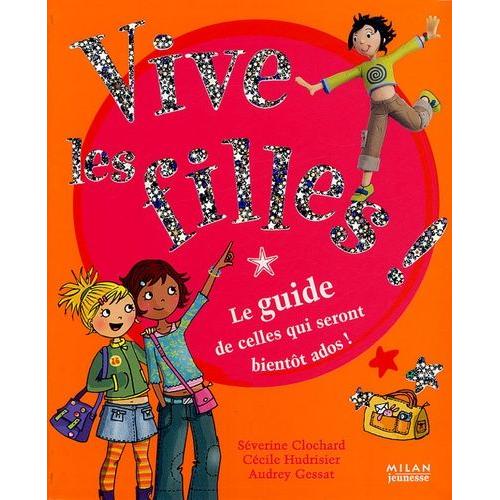 Vive les filles ! 2024: Le guide de celles qui seront bientôt ados