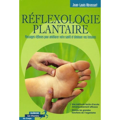 Réflexologie Plantaire - Massages Réflexes Pour Améliorer Votre Santé Et Diminuer Vos Tensions