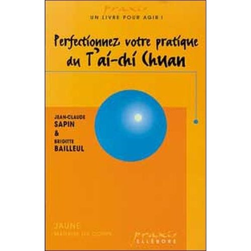 Perfectionnez Votre Pratique Du T'ai-Chi Chuan