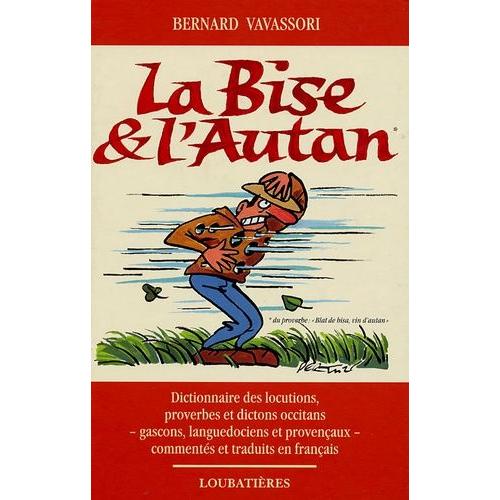 La Bise Et L'autan - Locutions, Proverbes Et Dictons Occitans, Gascons, Languedociens Et Provençaux