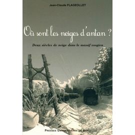 Où Sont Les Neiges D'antan ? - Deux Siècles De Neige Dans Le Masssif Vosgien