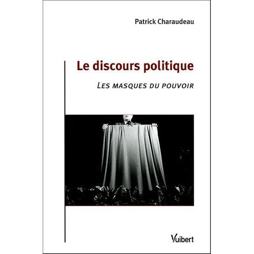 Le Discours Politique - Les Masques Du Pouvoir