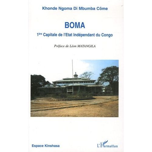 Boma - 1e Capitale De L'etat Indépendant Du Congo (1885-1908)